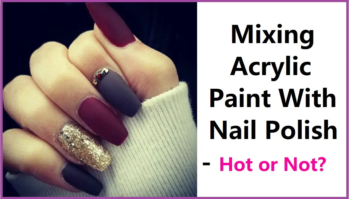 can you mix acrylic paint with nail polish