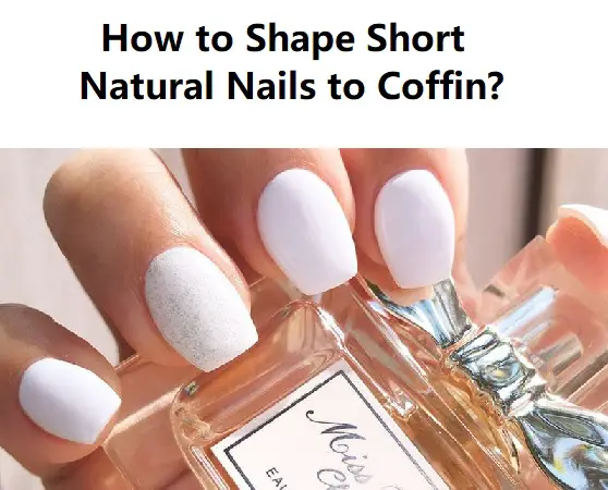 how to shape coffin nails on short natural nails