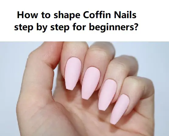 how to shape coffin nails step by step for beginners