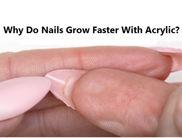 Why Do Nails Grow Faster With Acrylic? - Prep My Nails